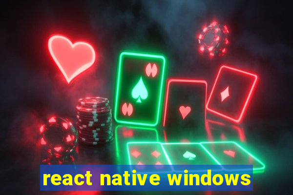 react native windows